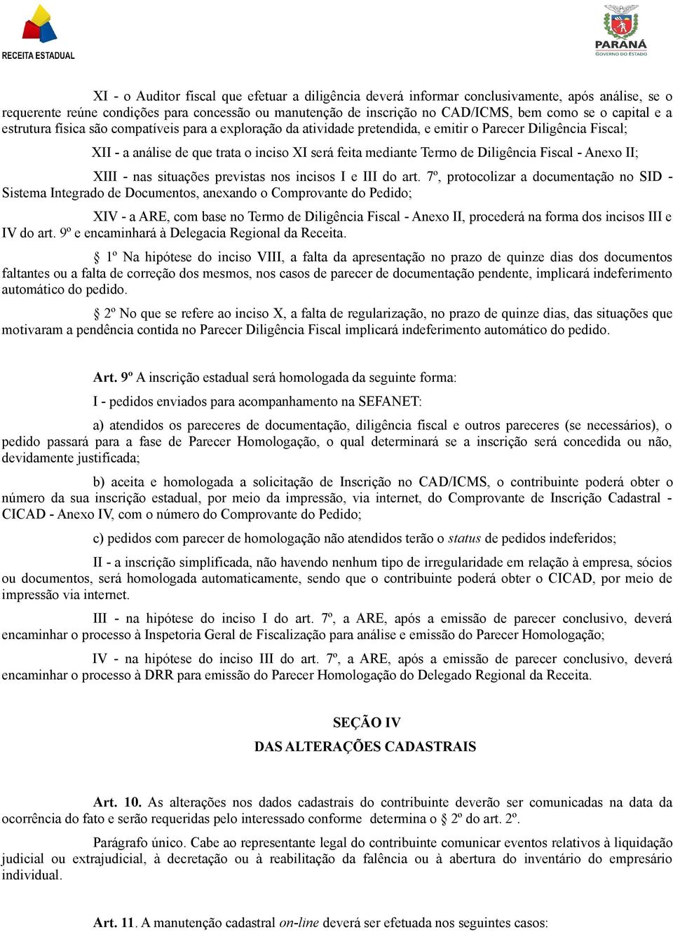 Diligência Fiscal - Anexo II; XIII - nas situações previstas nos incisos I e III do art.