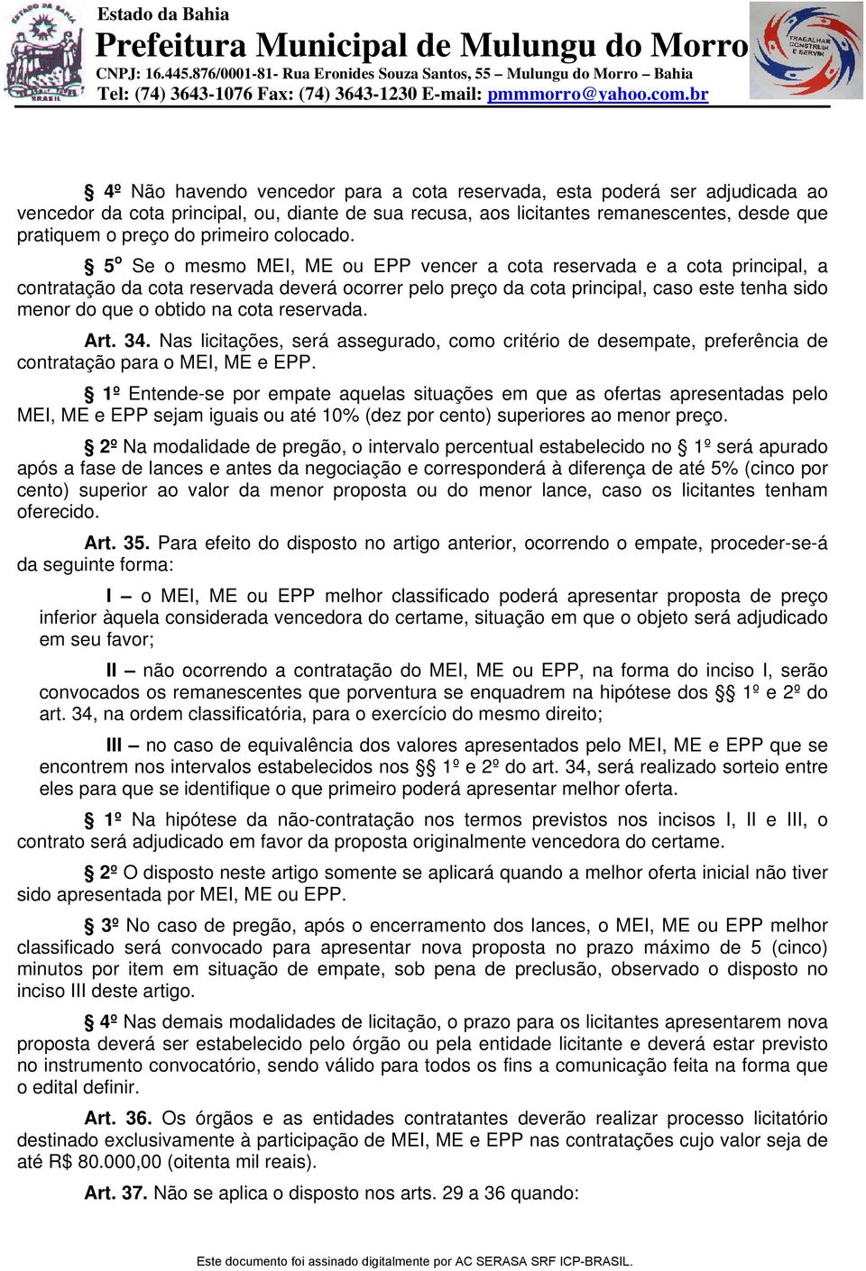 5 o Se o mesmo MEI, ME ou EPP vencer a cota reservada e a cota principal, a contratação da cota reservada deverá ocorrer pelo preço da cota principal, caso este tenha sido menor do que o obtido na