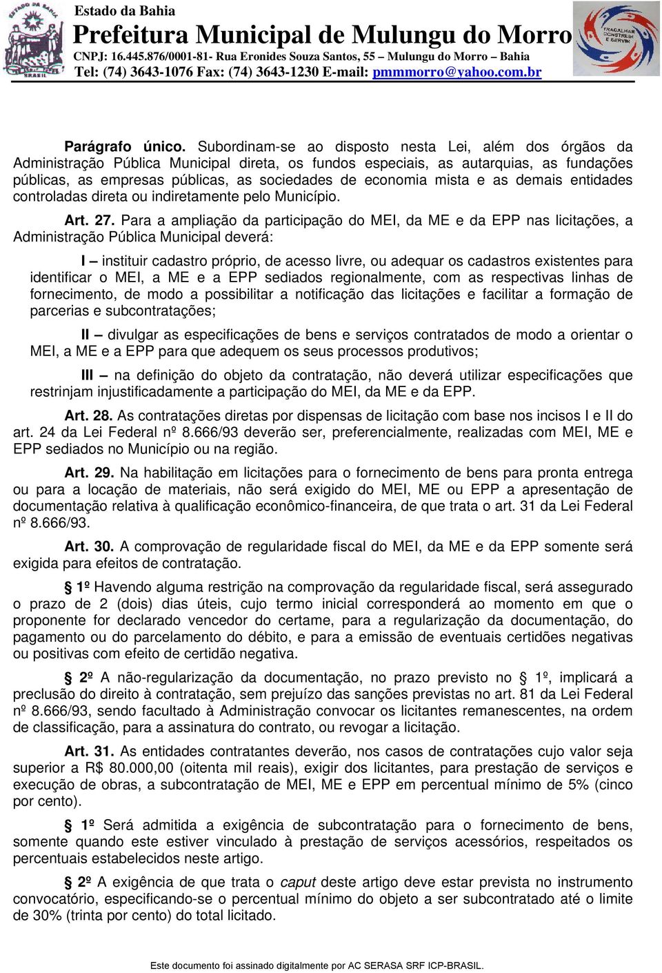 economia mista e as demais entidades controladas direta ou indiretamente pelo Município. Art. 27.