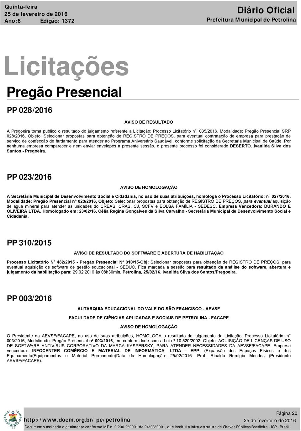 Objeto: Selecionar propostas para obtenção de REGISTRO DE PREÇOS, para eventual contratação de empresa para prestação de serviço de confecção de fardamento para atender ao Programa Aniversário