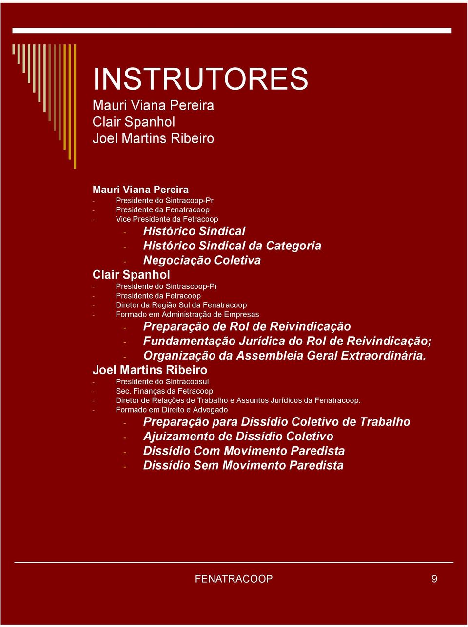 Empresas - Preparação de Rol de Reivindicação - Fundamentação Jurídica do Rol de Reivindicação; - Organização da Assembleia Geral Extraordinária.