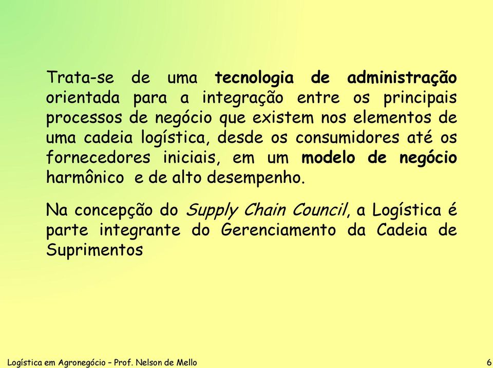 iniciais, em um modelo de negócio harmônico e de alto desempenho.