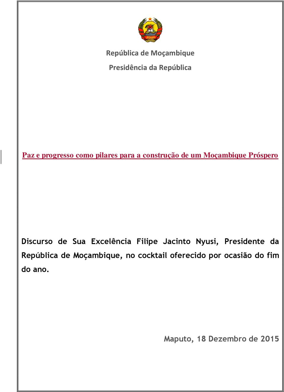 Excelência Filipe Jacinto Nyusi, Presidente da República de Moçambique,