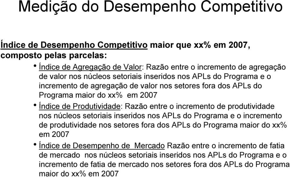 incremento de produtividade nos núcleos setoriais inseridos nos APLs do Programa e o incremento de produtividade nos setores fora dos APLs do Programa maior do xx% em 2007 híndice de Desempenho