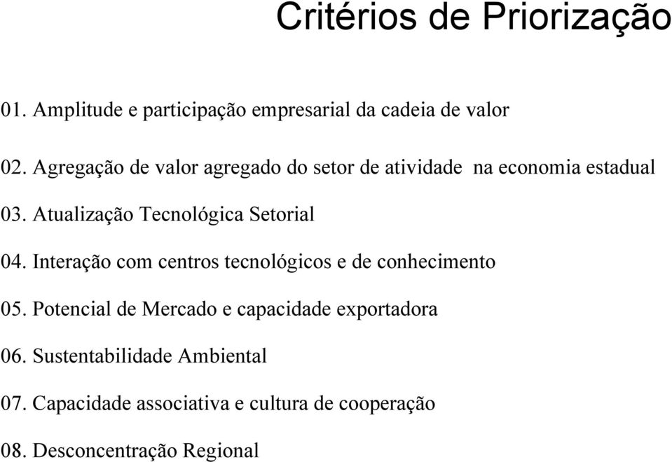 Atualização Tecnológica Setorial 04. Interação com centros tecnológicos e de conhecimento 05.