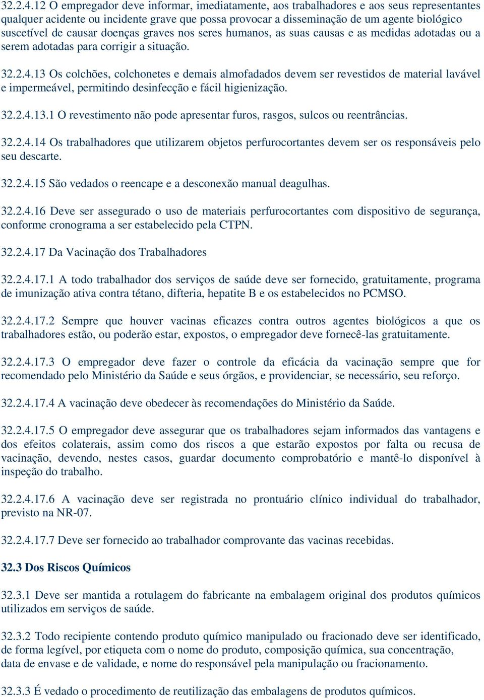 causar doenças graves nos seres humanos, as suas causas e as medidas adotadas ou a serem adotadas para corrigir a situação.