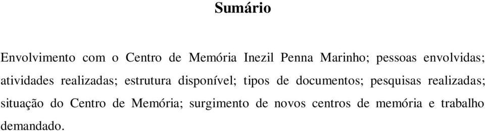 tipos de documentos; pesquisas realizadas; situação do Centro de