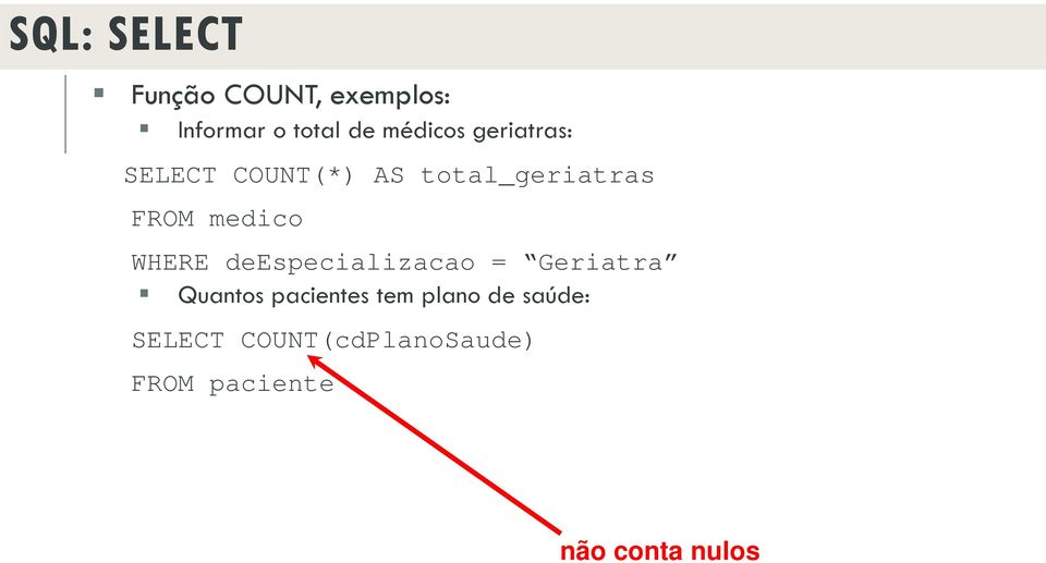 medico WHERE deespecializacao = Geriatra Quantos pacientes tem