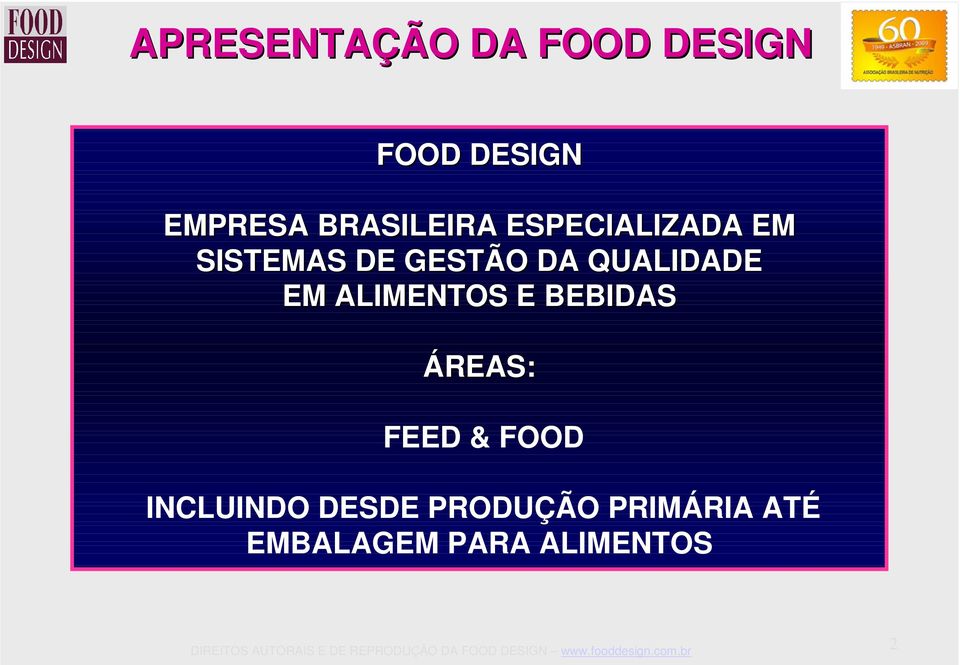 QUALIDADE EM ALIMENTOS E BEBIDAS ÁREAS: FEED & FOOD