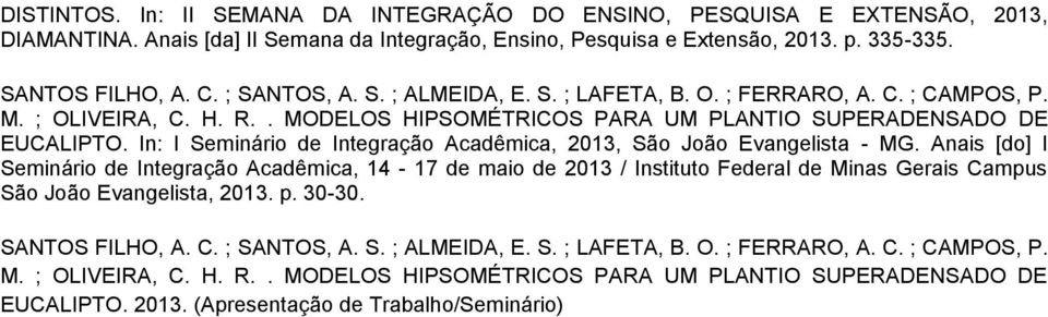 In: I Seminário de Integração Acadêmica, 2013, São João Evangelista - MG.