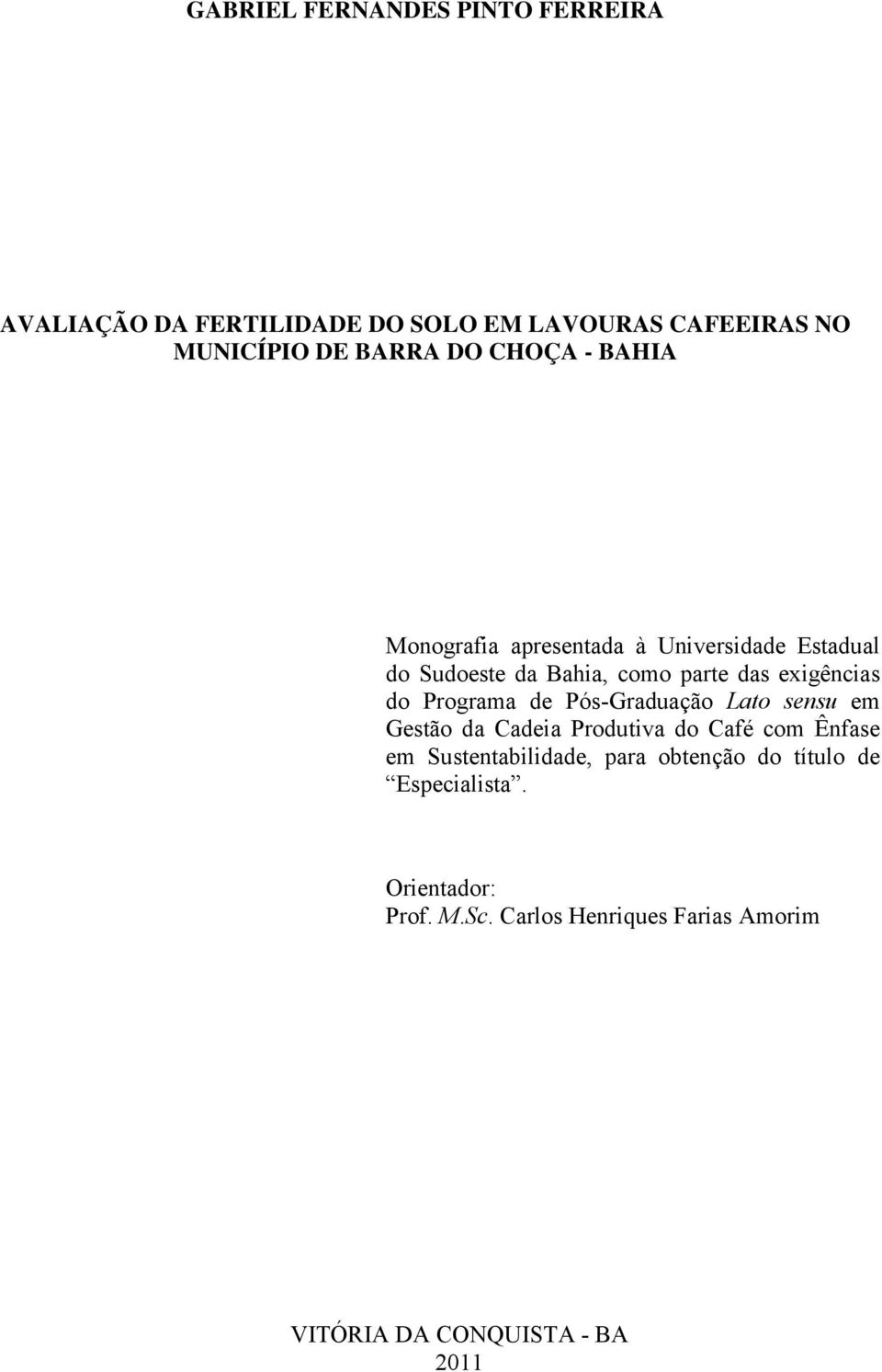 Programa de Pós-Graduação Lato sensu em Gestão da Cadeia Produtiva do Café com Ênfase em Sustentabilidade, para