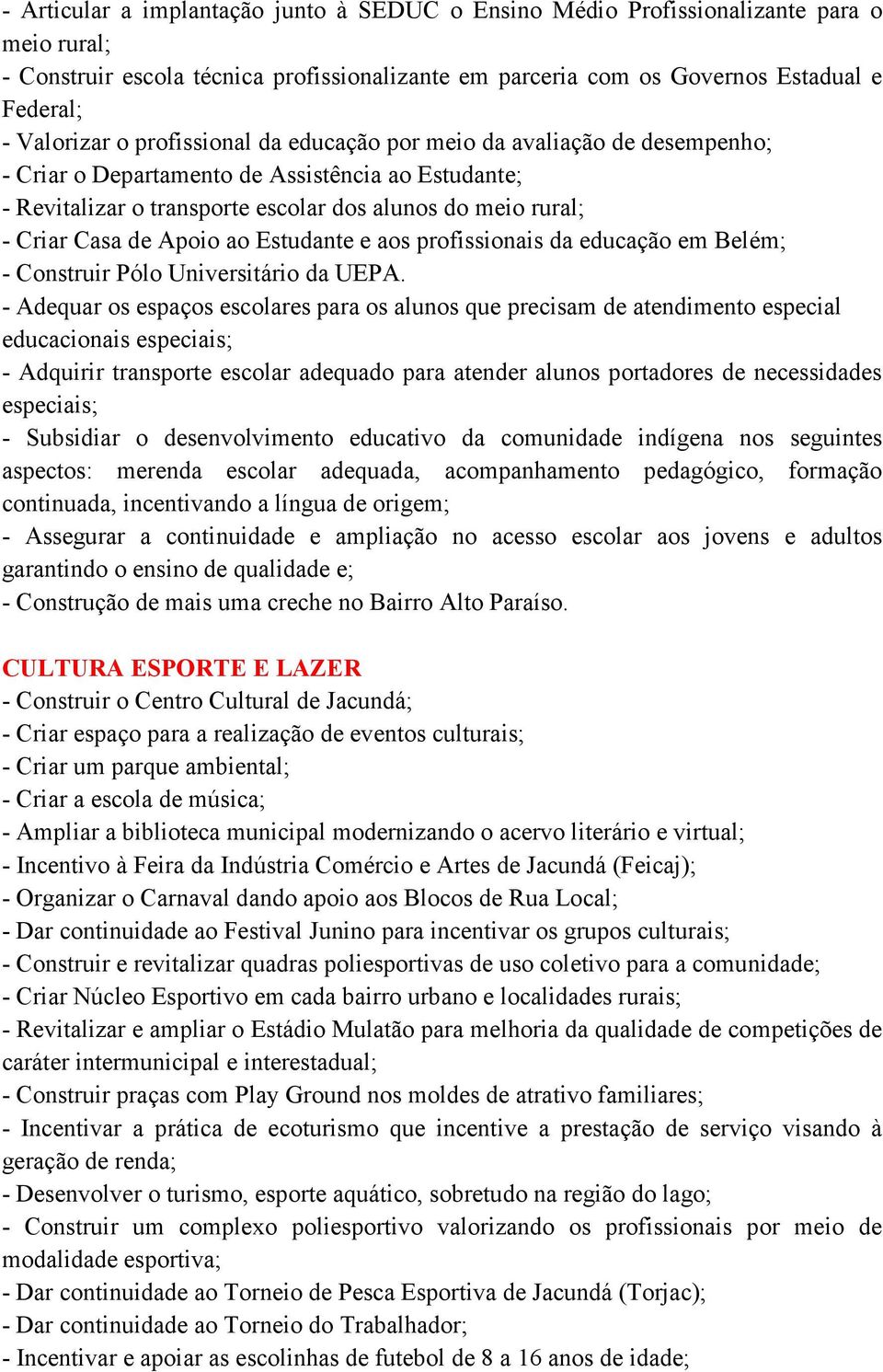 ao Estudante e aos profissionais da educação em Belém; - Construir Pólo Universitário da UEPA.