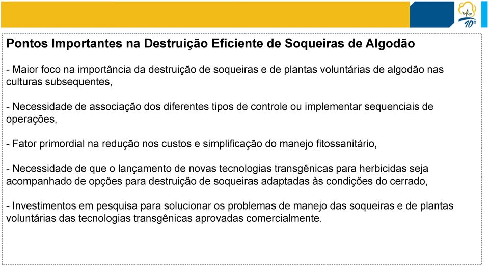 manejo fitossanitário, - Necessidade de que o lançamento de novas tecnologias transgênicas para herbicidas seja acompanhado de opções para destruição de soqueiras adaptadas às