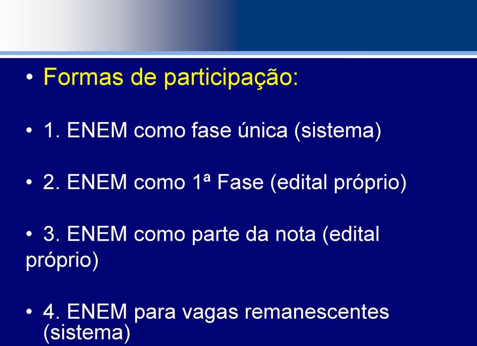 ENEM como 1ª Fase (edital próprio) 3.