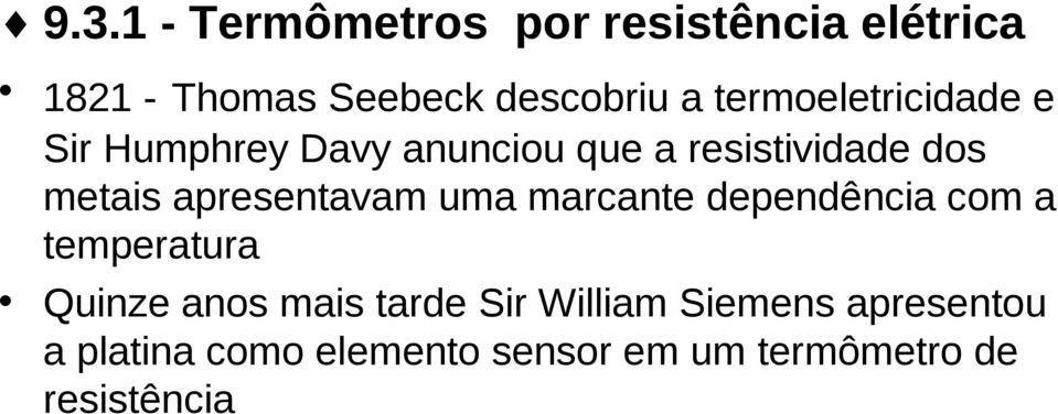 apresentavam uma marcante dependência com a temperatura Quinze anos mais tarde Sir