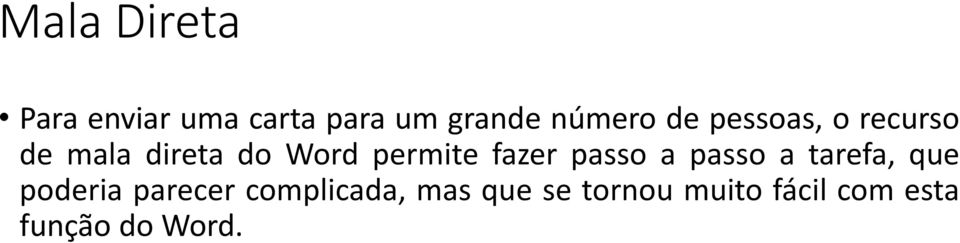 fazer passo a passo a tarefa, que poderia parecer