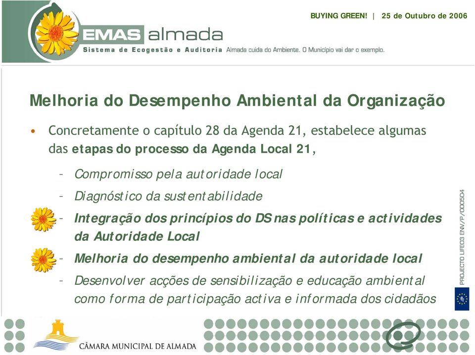 dos princípios do DS nas políticas e actividades da Autoridade Local Melhoria do desempenho ambiental da autoridade