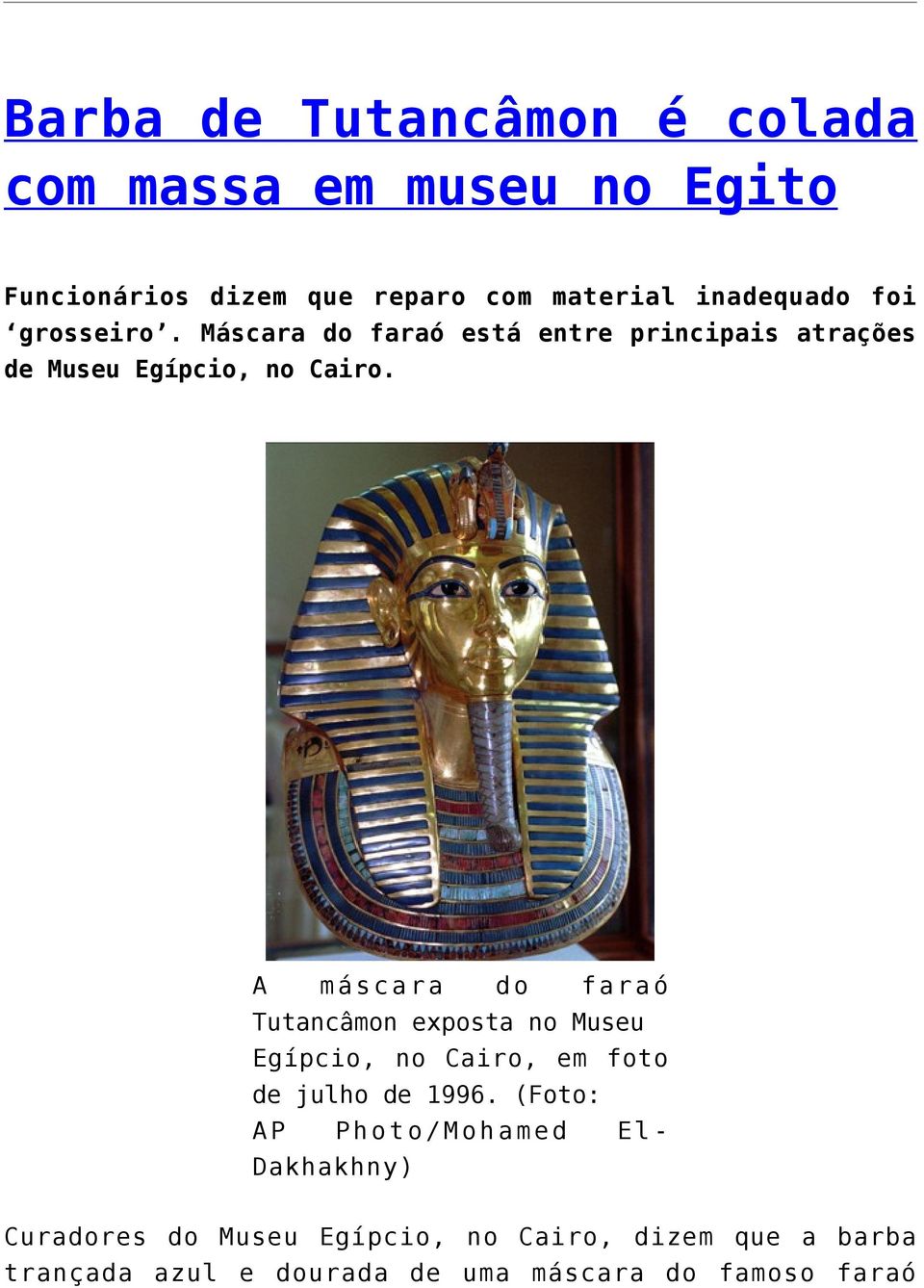 A máscara do faraó Tutancâmon exposta no Museu Egípcio, no Cairo, em foto de julho de 1996.