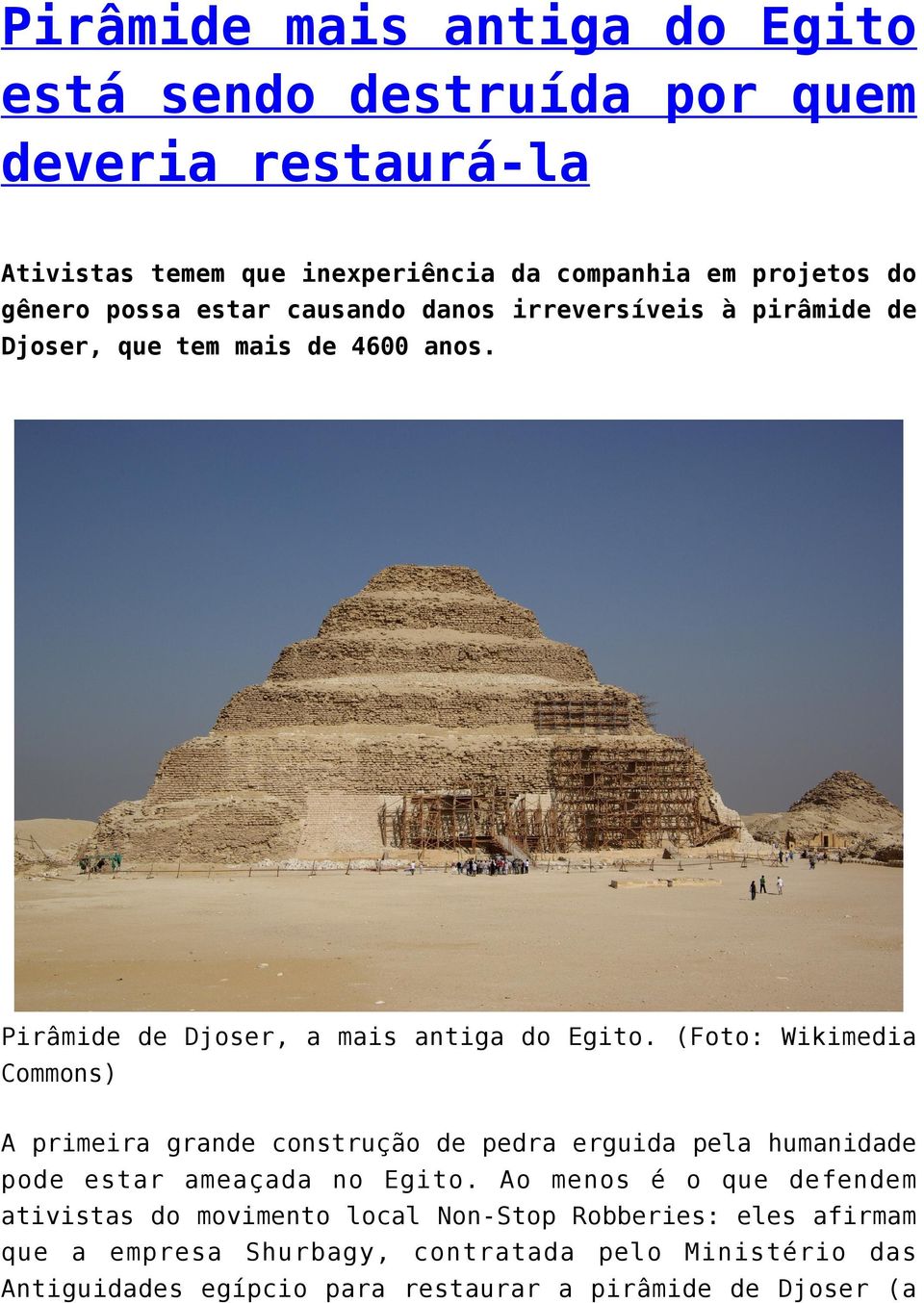 (Foto: Wikimedia Commons) A primeira grande construção de pedra erguida pela humanidade pode estar ameaçada no Egito.