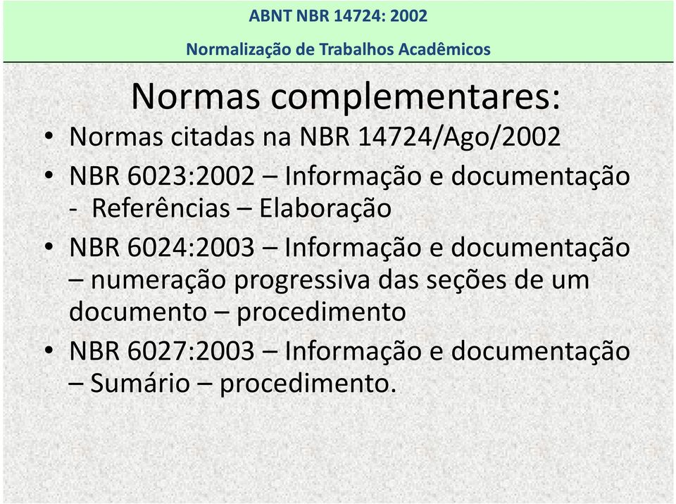 Elaboração NBR 6024:2003 Informação e documentação numeração progressiva das