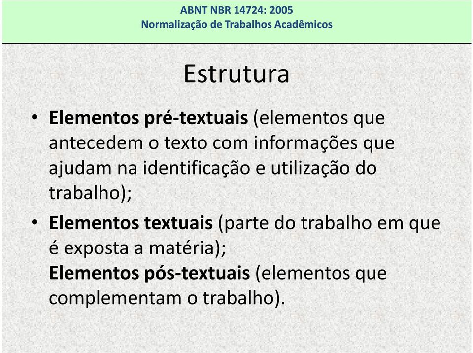 trabalho); Elementos textuais(parte do trabalho em que é exposta a