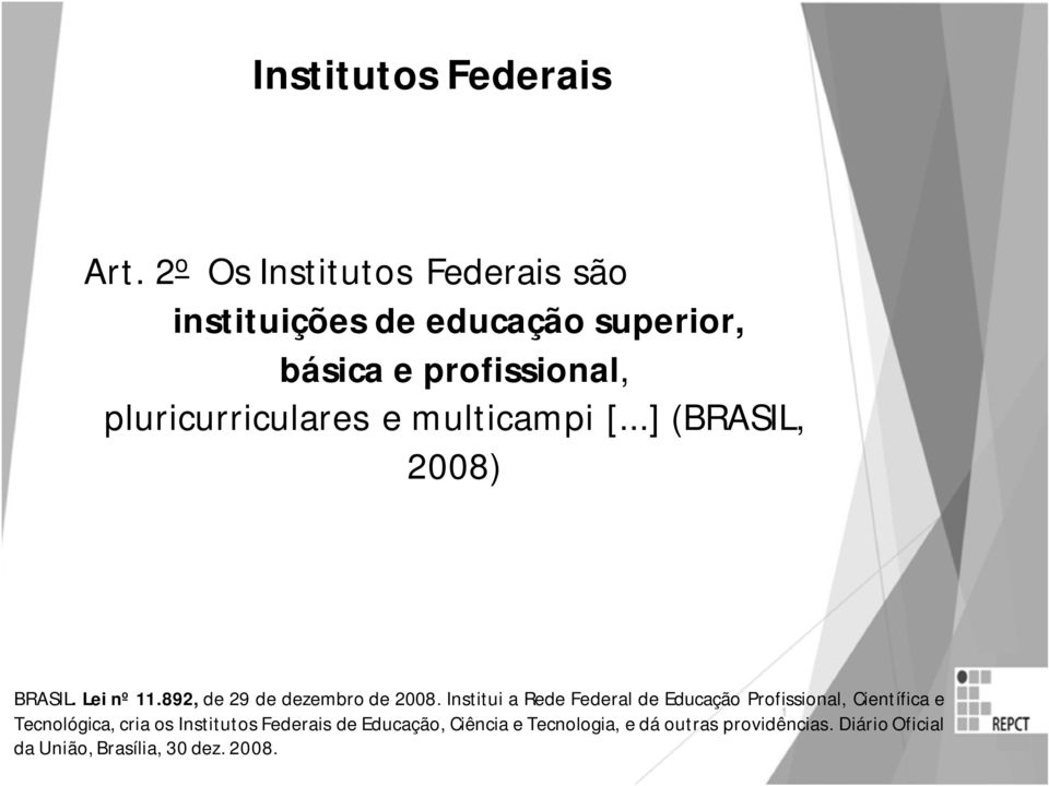 e multicampi [...] (BRASIL, 2008) BRASIL. Lei nº 11.892, de 29 de dezembro de 2008.
