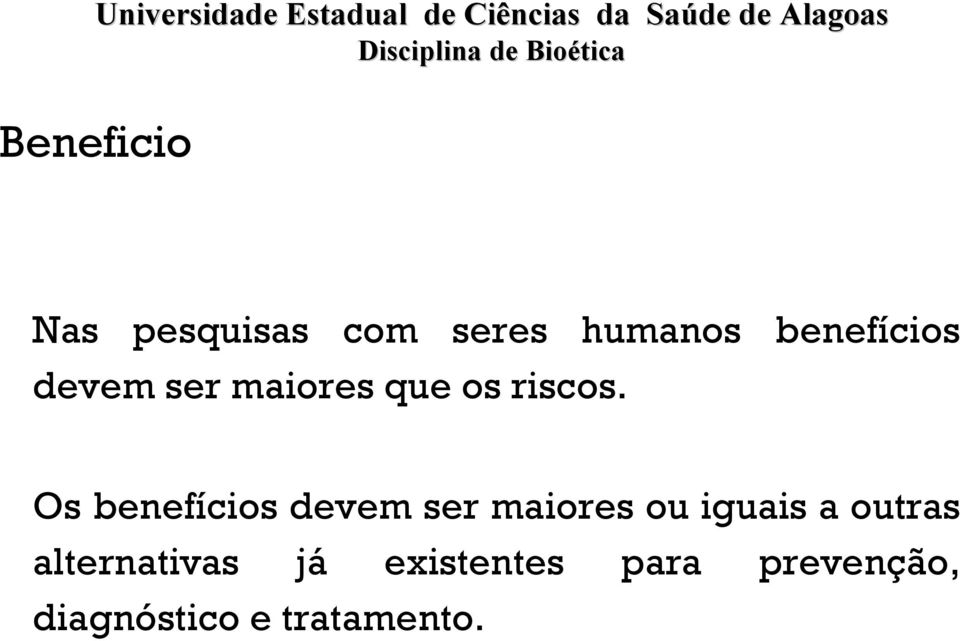 Os benefícios devem ser maiores ou iguais a outras