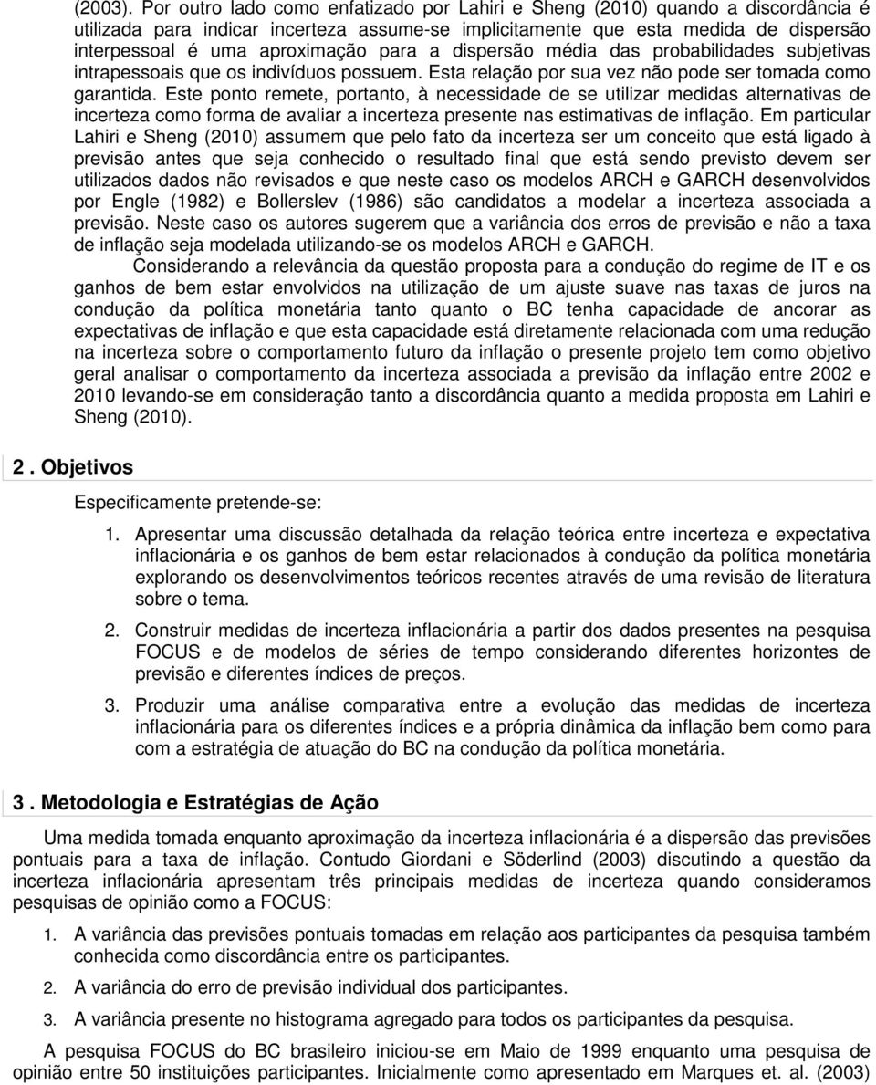 para a dispersão média das probabilidades subjetivas intrapessoais que os indivíduos possuem. Esta relação por sua vez não pode ser tomada como garantida.