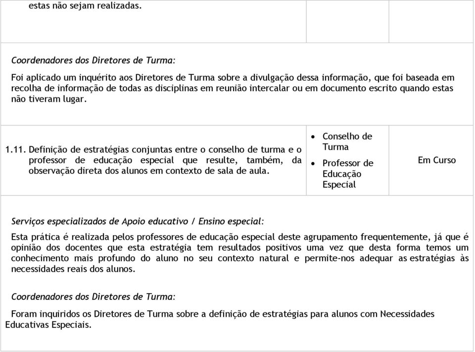 intercalar ou em documento escrito quando estas não tiveram lugar. 1.11.