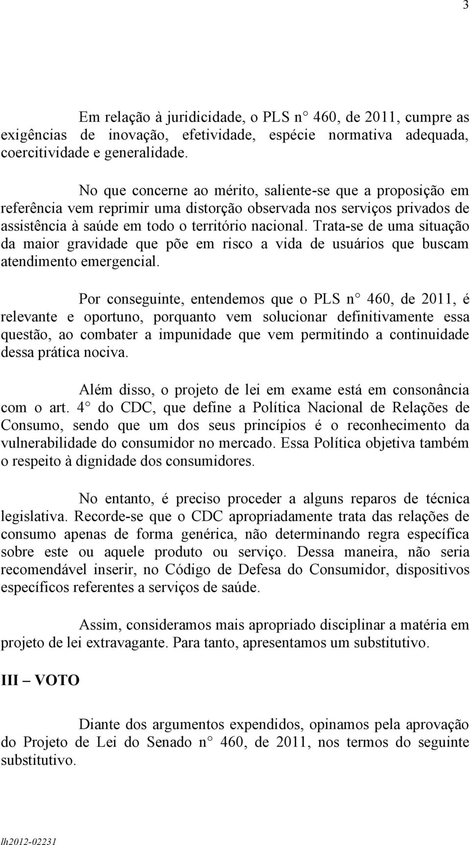 Trata-se de uma situação da maior gravidade que põe em risco a vida de usuários que buscam atendimento emergencial.