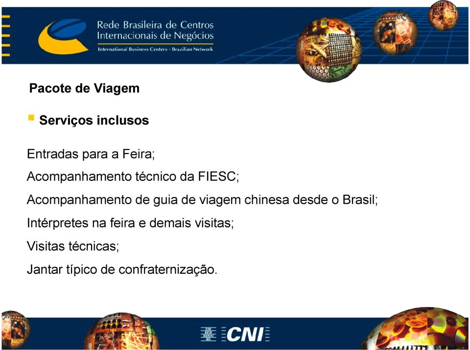 viagem chinesa desde o Brasil; Intérpretes na feira e