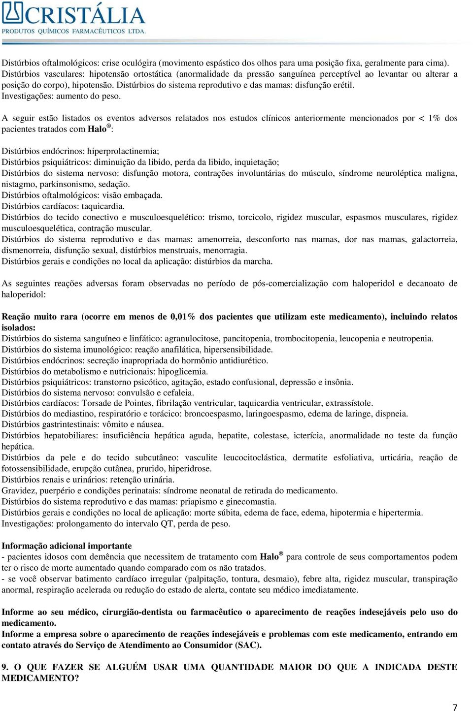 Distúrbios do sistema reprodutivo e das mamas: disfunção erétil. Investigações: aumento do peso.