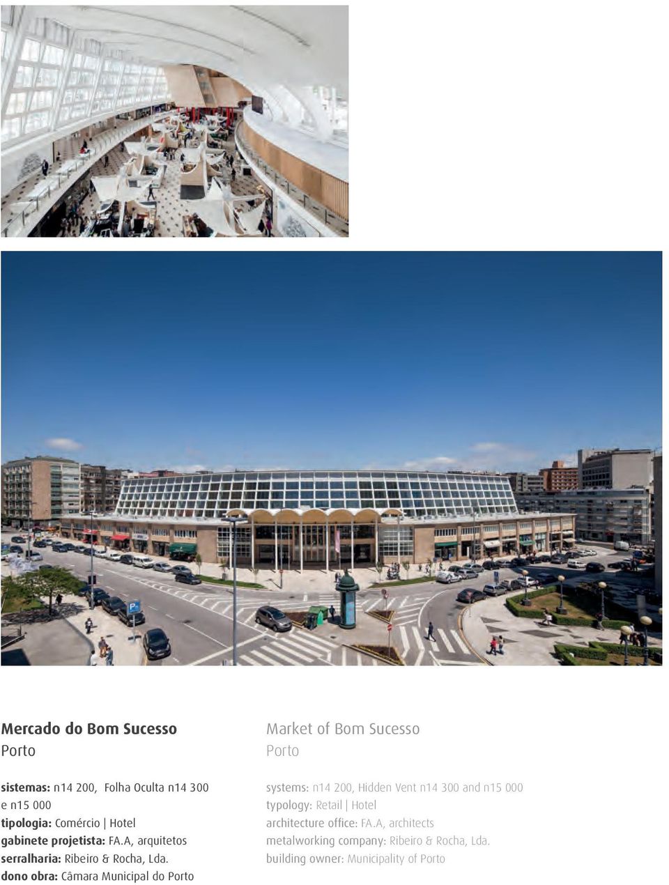 dono obra: Câmara Municipal do Porto systems: n14 200, Hidden Vent n14 300 and n15 000 typology: Retail