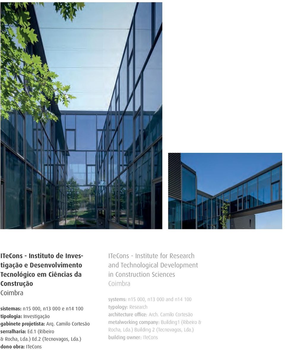 ) dono obra: ITeCons ITeCons - Institute for Research and Technological Development in Construction Sciences Coimbra systems: n15 000, n13 000 and