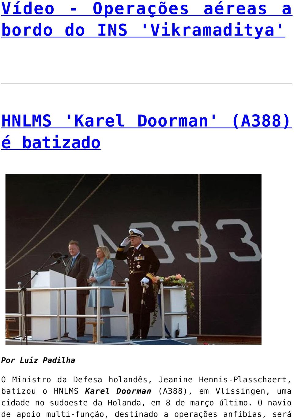 batizou o HNLMS Karel Doorman (A388), em Vlissingen, uma cidade no sudoeste da