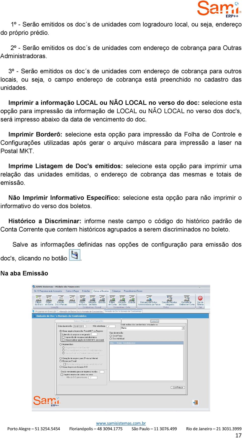 Imprimir a informação LOCAL ou NÃO LOCAL no verso do doc: selecione esta opção para impressão da informação de LOCAL ou NÃO LOCAL no verso dos doc's, será impresso abaixo da data de vencimento do doc.