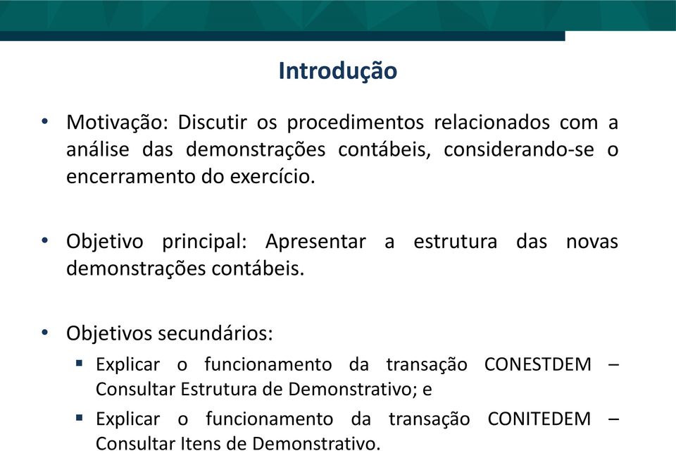 Objetivo principal: Apresentar a estrutura das novas demonstrações contábeis.