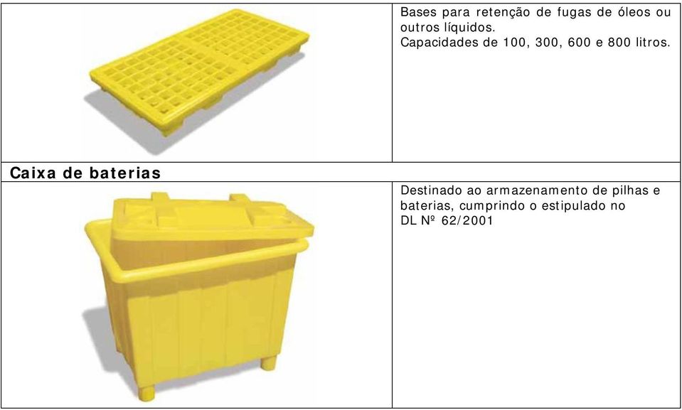 Caixa de baterias Destinado ao armazenamento de