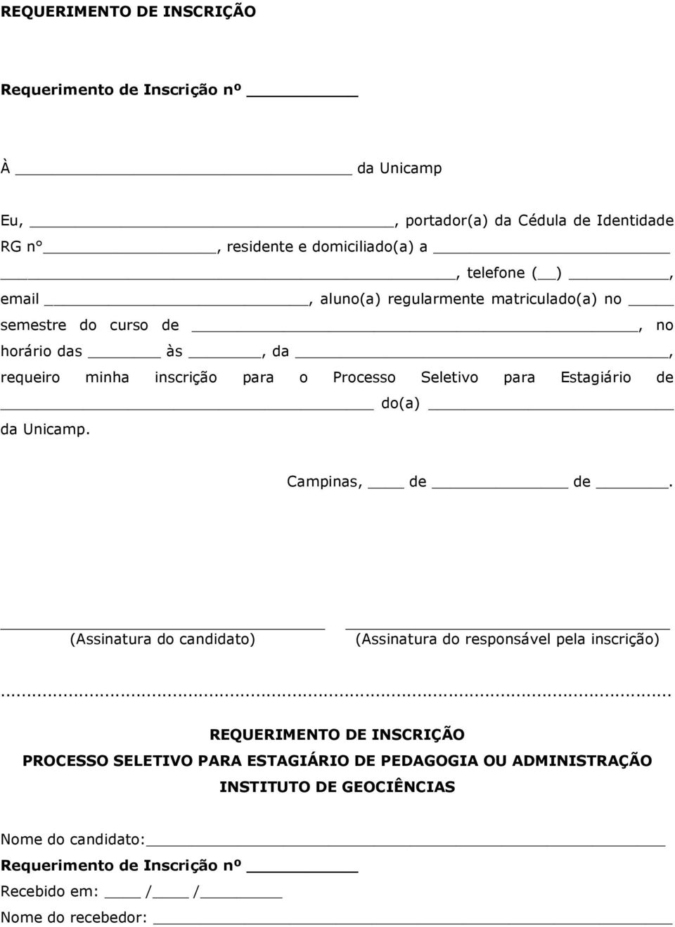 Estagiário de do(a) da Unicamp. Campinas, de de. (Assinatura do candidato) (Assinatura do responsável pela inscrição).