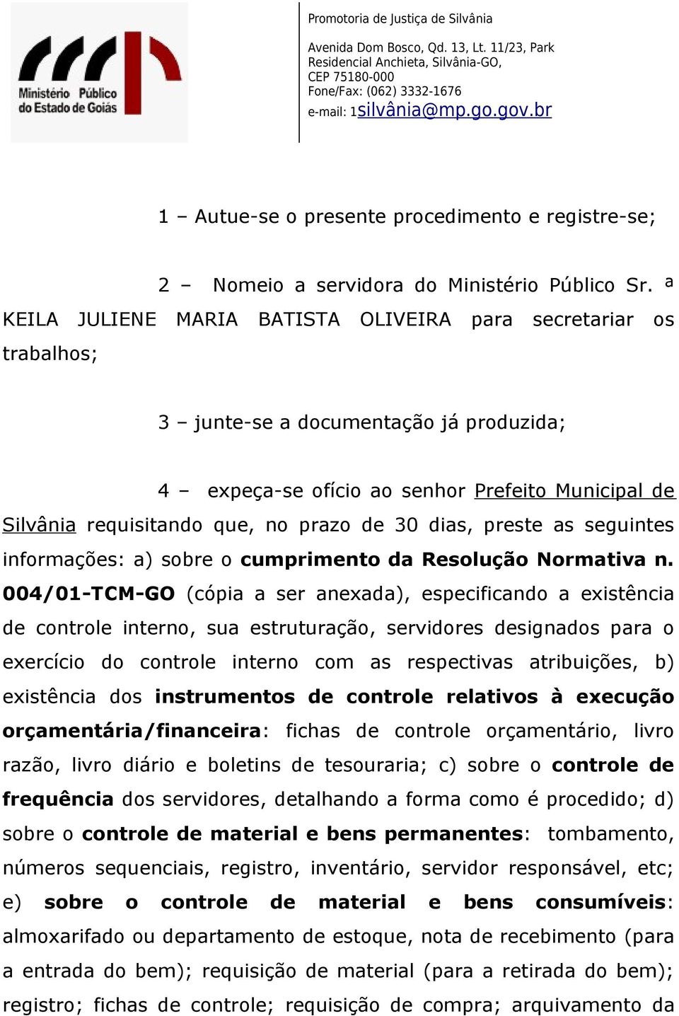 30 dias, preste as seguintes informações: a) sobre o cumprimento da Resolução Normativa n.