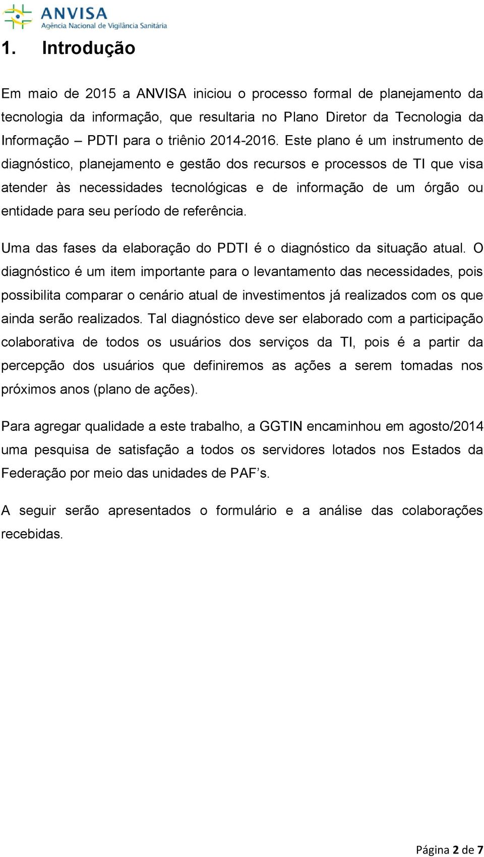 de referência. Uma das fases da elaboração do PDTI é o diagnóstico da situação atual.