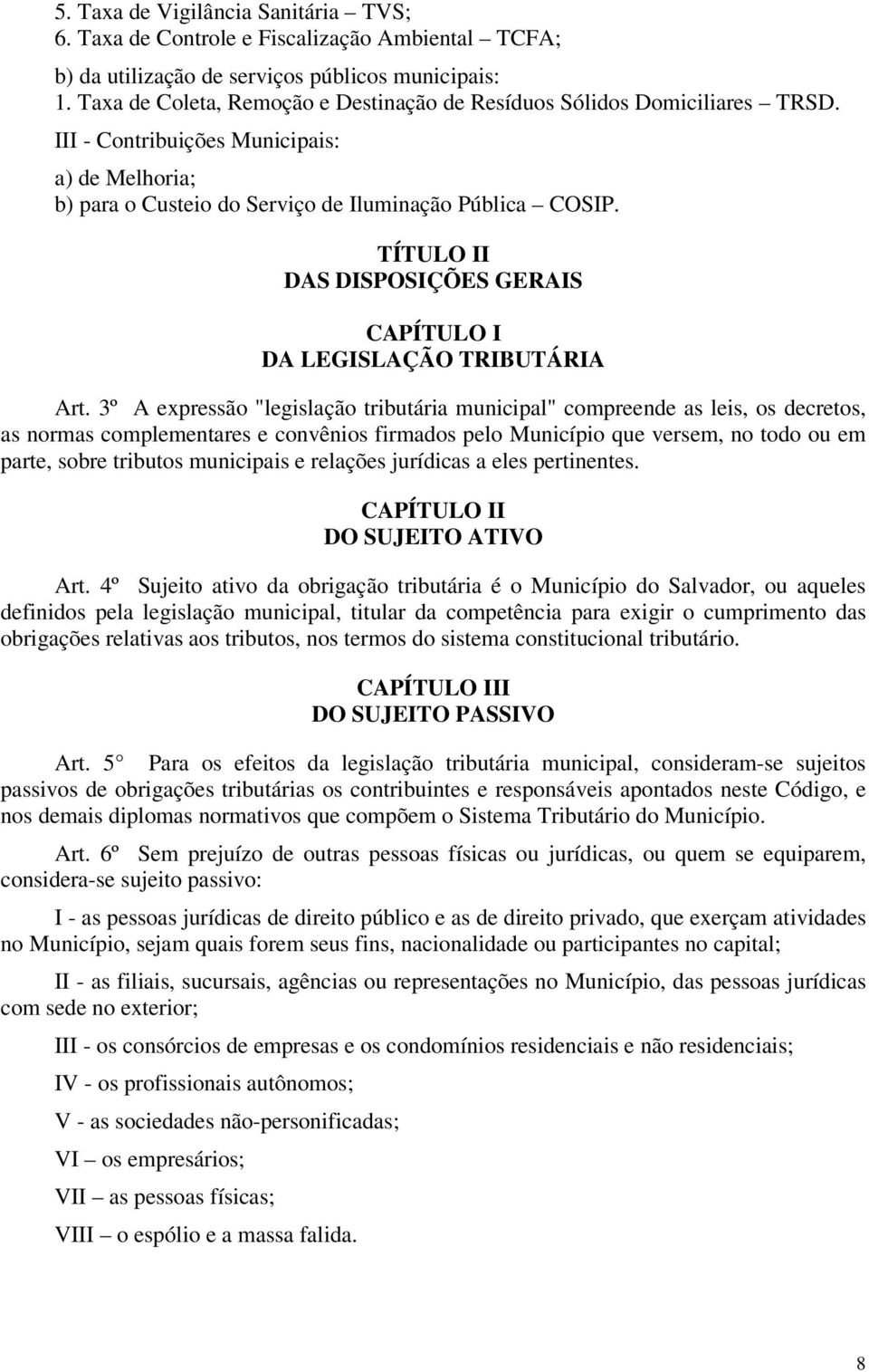 TÍTULO II DAS DISPOSIÇÕES GERAIS CAPÍTULO I DA LEGISLAÇÃO TRIBUTÁRIA Art.