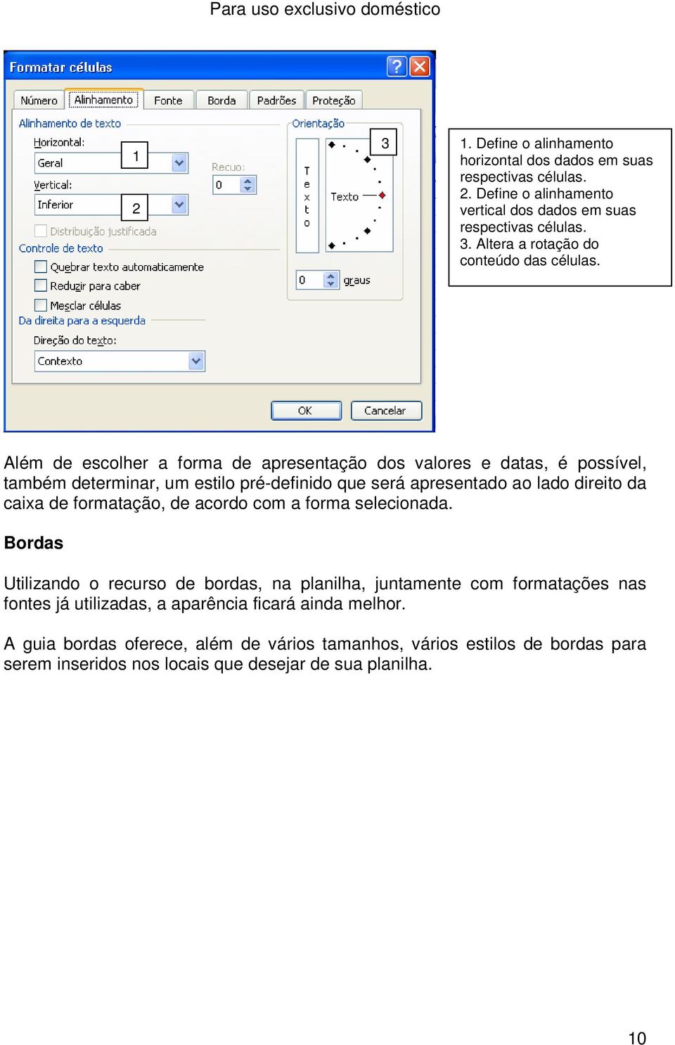 formatação, de acordo com a forma selecionada.