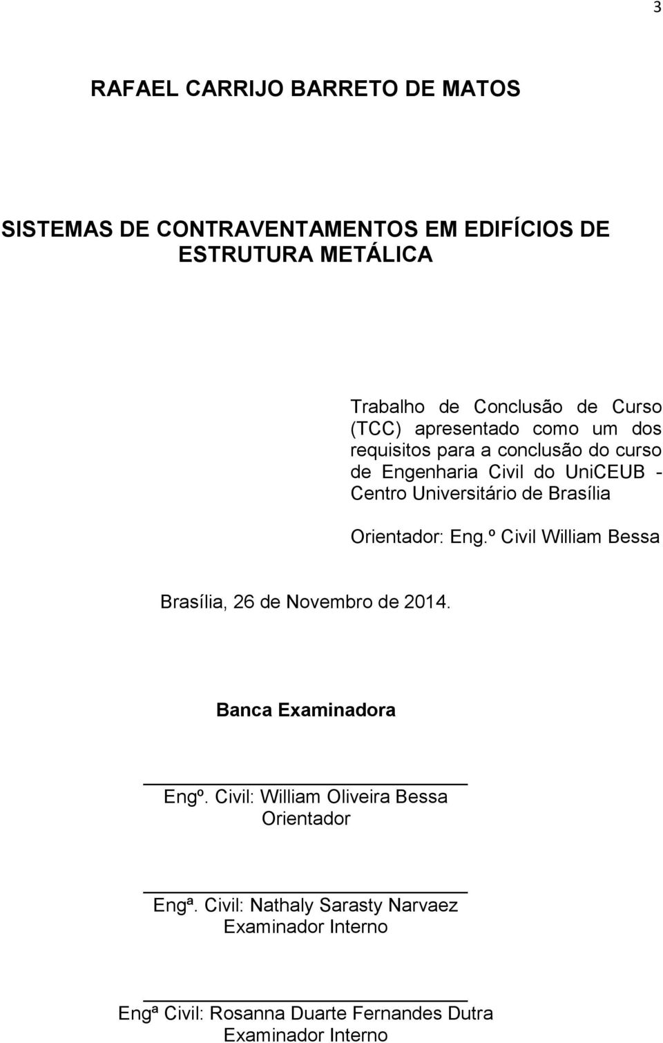 Brasília Orientador: Eng.º Civil William Bessa Brasília, 26 de Novembro de 2014. Banca Examinadora Engº.