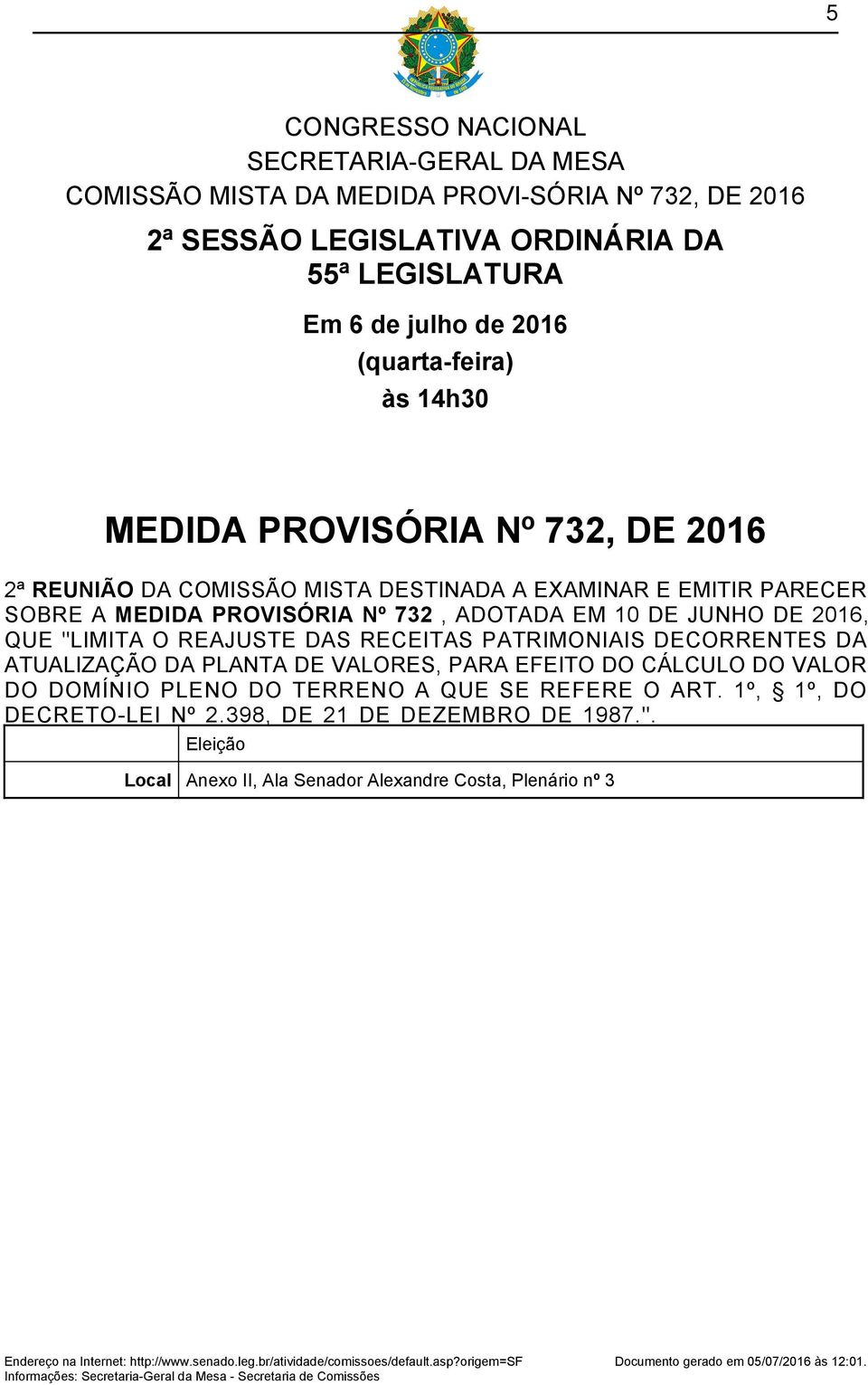 RECEITAS PATRIMONIAIS DECORRENTES DA ATUALIZAÇÃO DA PLANTA DE VALORES, PARA EFEITO DO CÁLCULO DO VALOR DO DOMÍNIO PLENO DO TERRENO A QUE SE REFERE O ART. 1º, 1º, DO DECRETO-LEI Nº 2.