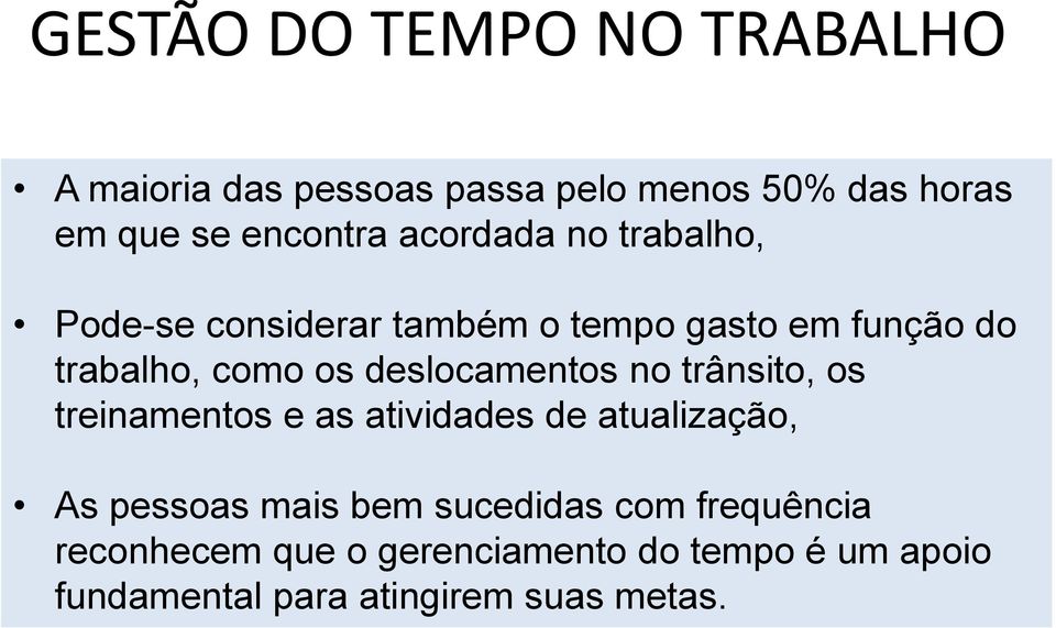 deslocamentos no trânsito, os treinamentos e as atividades de atualização, As pessoas mais bem