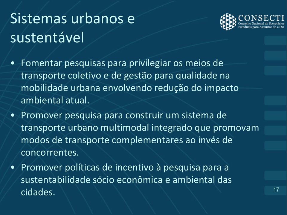 Promover pesquisa para construir um sistema de transporte urbano multimodal integrado que promovam modos de