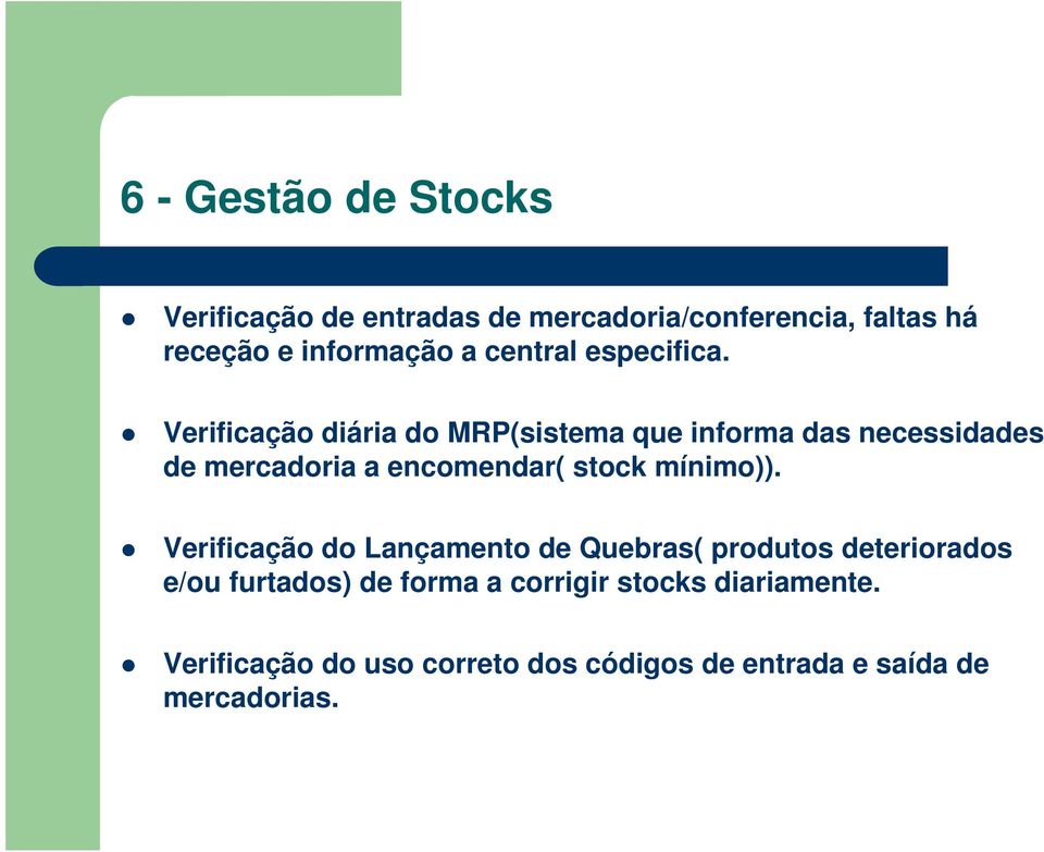 Verificação diária do MRP(sistema que informa das necessidades de mercadoria a encomendar( stock