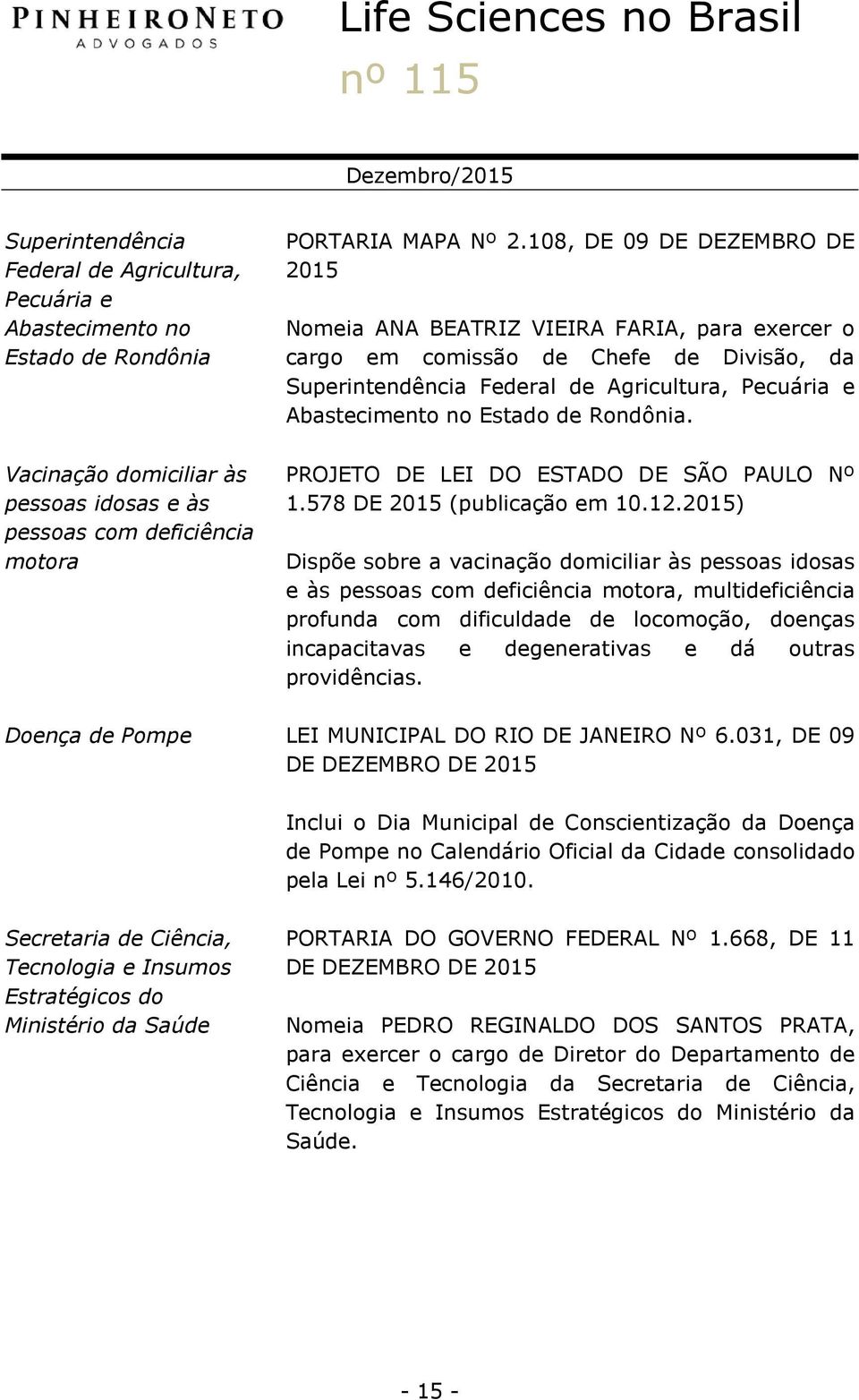 Rondônia. PROJETO DE LEI DO ESTADO DE SÃO PAULO Nº 1.578 DE (publicação em 10.12.