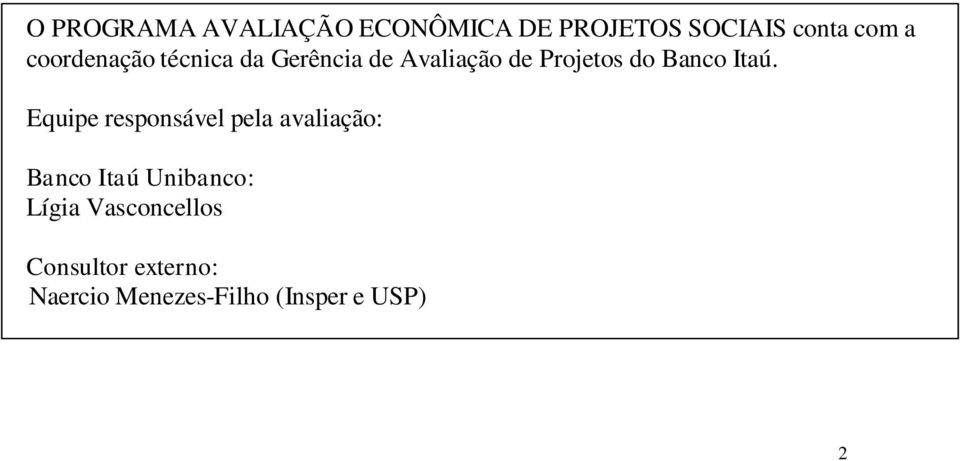 Itaú. Equipe responsável pela avaliação: Banco Itaú Unibanco: